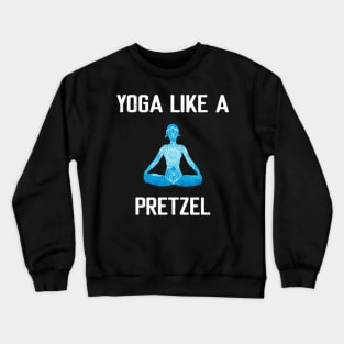 Yoga Like a Pretzel Crewneck Sweatshirt